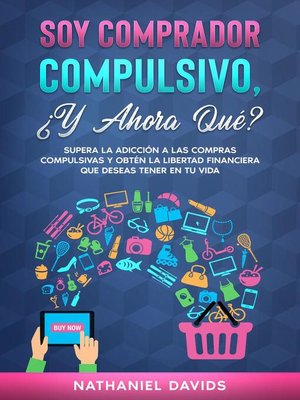 cover image of Soy Comprador Compulsivo, ¿Y Ahora Qué?